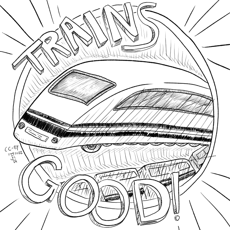 In this cartoon there's a train coming through a circle surrounded by the letters 'Trains Good'.