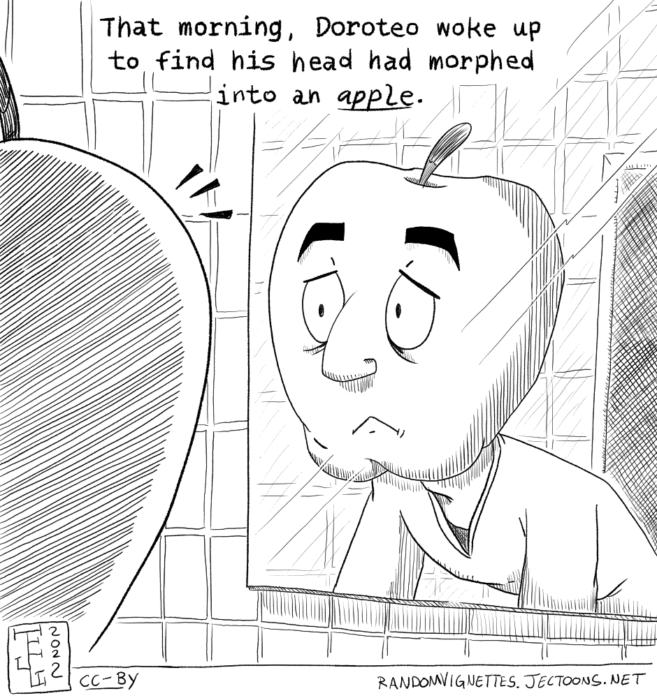 In this cartoon there's a man looking at himself in the mirror and realizing he has a head in the shape of an apple. Text reads: 'That morning Doroteo woke up to fins his head had morphed into an apple.'