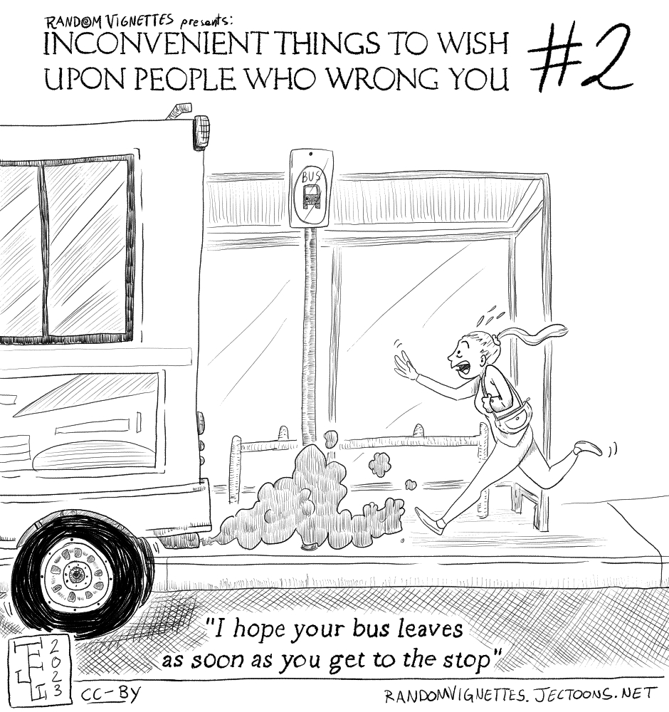 In this cartoon there's a person running after a bus that just left. Title reads 'Inconvenient Things to Wish Upon People Who Wrong You'. Subtitle is 'I hope the bus leaves as soon as you get to the stop'.