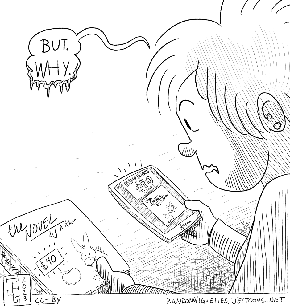 In this cartoon there's a person looking at the physical and digital versions of a book, and they both cost $40. Person says 'But... Why?'.