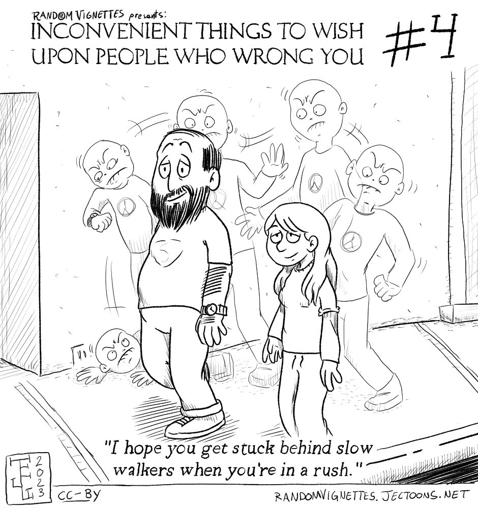 In this cartoon there's a person trying to get past a couple of slow walkers, looking annoyed and moving all over the place. Title reads 'Inconvenient Things to Wish Upon People Who Wrong You'. Subtitle says 'I hope you get stuck behind slow walkers when you're in a rush'.