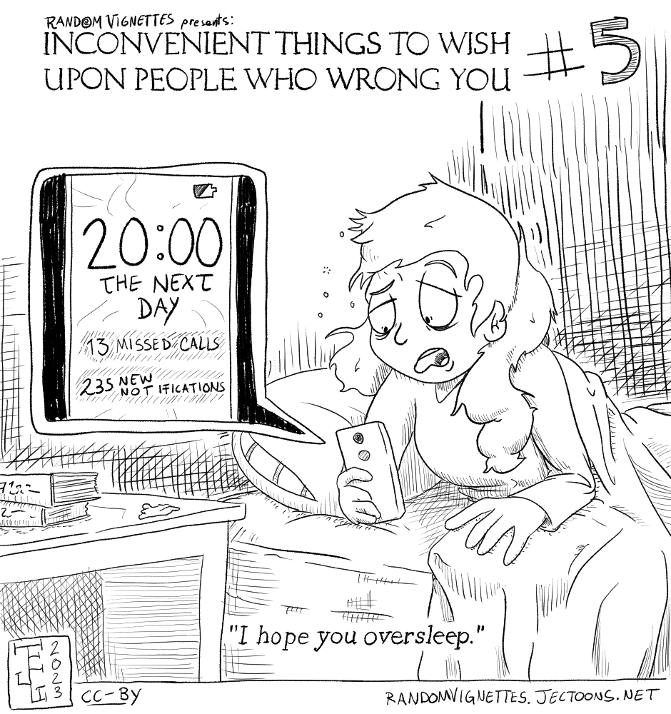 In this cartoon a woman has woken up and is disoriented to find that she has overslept by a good number of hours. She has multiple missed phone calls. Title reads ' Inconvenient Things to Wish Upon People WHo Wrong You', and the subtitle reads 'I hope you oversleep'