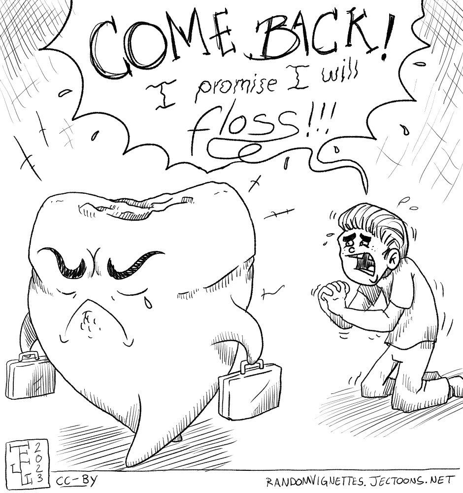 In this cartoon there's a beat up giant tooth leaving some guy on his knees. The guy says 'COME BACK! I promise I will floss!!!'