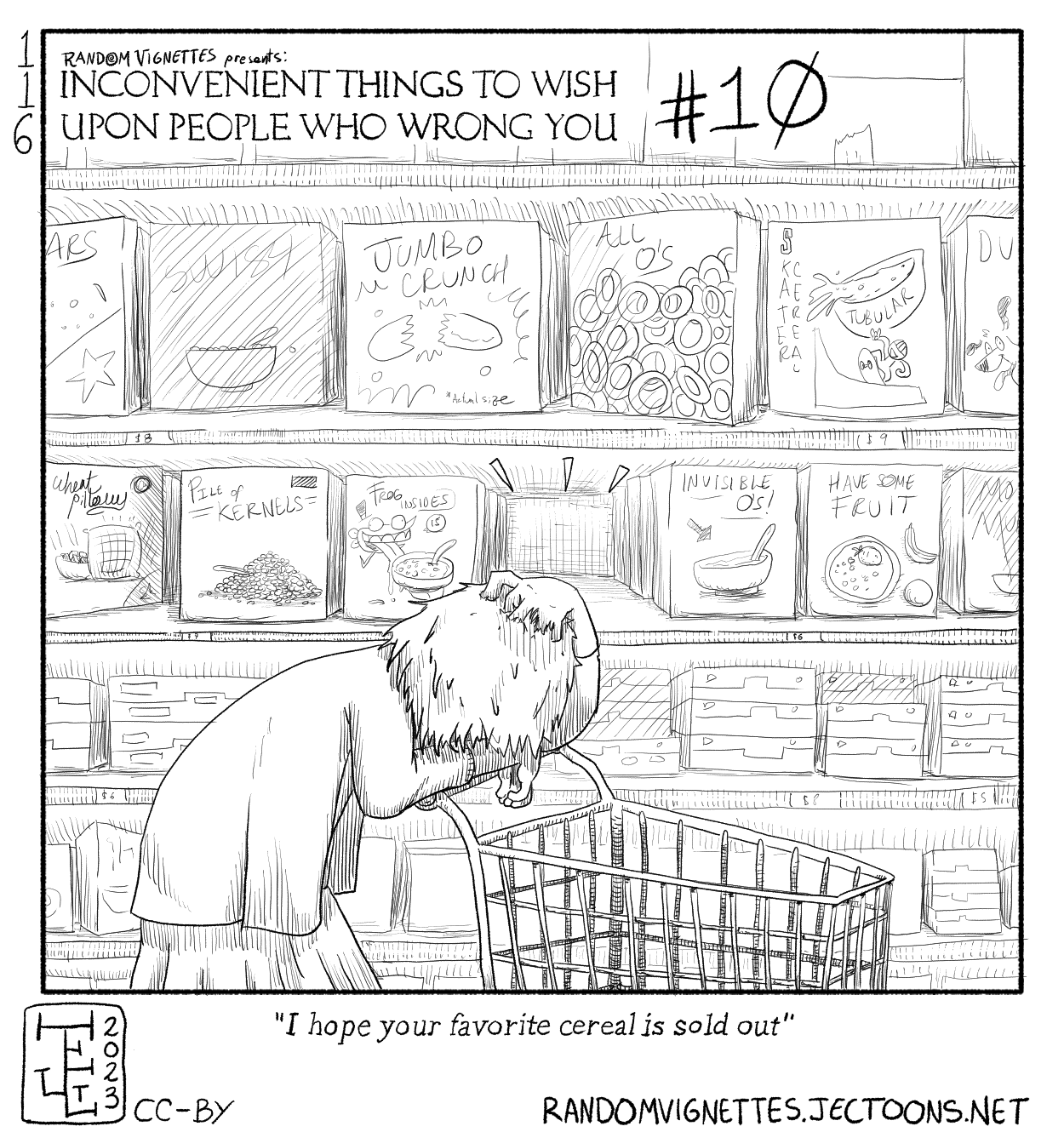 In this cartoon there's a person holding their head in grief, standing in front of a shelf full of cereal boxes at the super market. They stand in front of the one part of the shelf completely empty. The text at the bottom reads 'I hope your favourite cereal is sold out'.