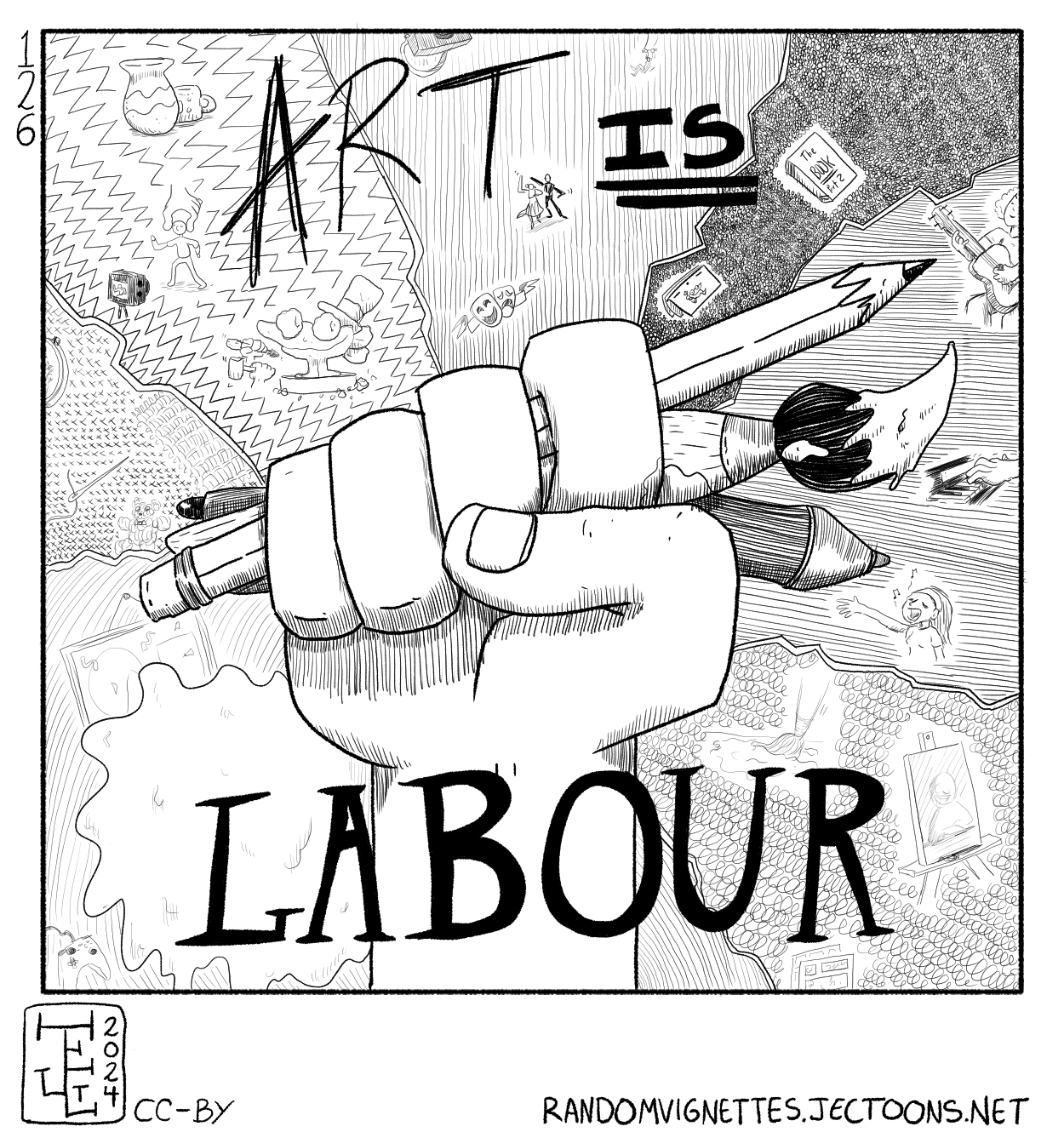 In this cartoon a hand is closed in a fist while holding art supplies: a pencil, a brush and a digital pen. Behind it there are a bunch of depictions of other arts. There's letters at the bottom that say 'Art is Labour'.
