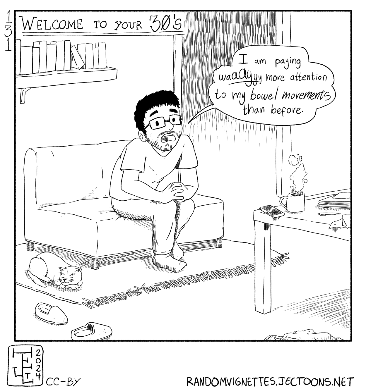 In this cartoon the author of the strips is sitting in a living room with a cat sleeping by his side. He looks straight into the camera and says 'I am paying waaaaay more attention to my bowel movements than before'.