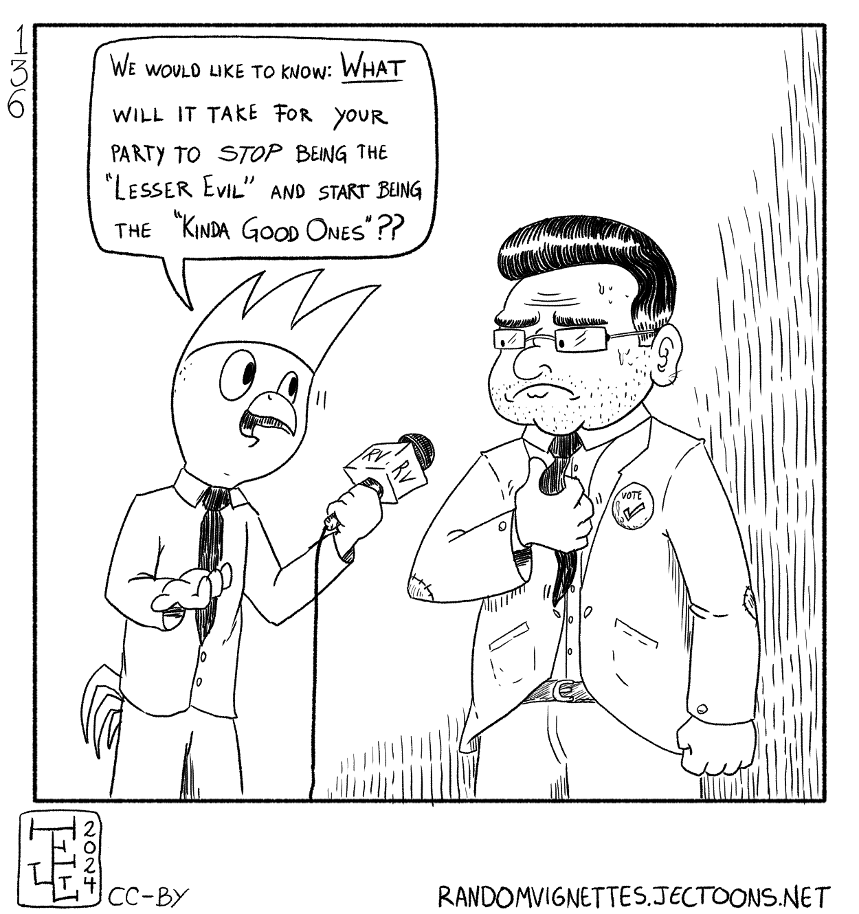 In this cartoon an anthropomorphic bird called Ralph is interviewing a politician who looks sweaty and nervous. Ralph asks 'We would like to know: What will it take for your party to STOP being the lesser evil and start being the kinda good ones?'